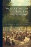 Das Proletarische Kind, Eine Monographic: Völlig Nou Bearbeitete Und Erweiterte Aufl. 6. Bis 10. Tausend