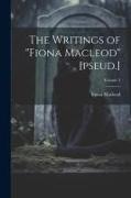 The Writings of "Fiona Macleod" [pseud.], Volume 3
