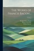 The Works of Francis Bacon .., Volume 8