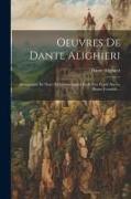Oeuvres De Dante Alighieri: Acompagné De Notes Et Commentaires Et D' Une Étude Sur La Divine Comédie