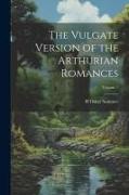 The Vulgate Version of the Arthurian Romances, Volume 7