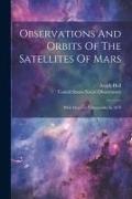 Observations And Orbits Of The Satellites Of Mars: With Data For Ephemerides In 1879