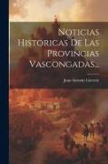 Noticias Historicas De Las Provincias Vascongadas