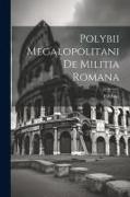 Polybii Megalopolitani De Militia Romana