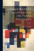 La Démocratie Et L'organisation Des Partis Politiques, Volume 2