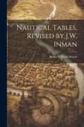 Nautical Tables, Revised by J.W. Inman