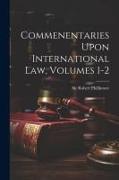 Commenentaries Upon International Law, Volumes 1-2