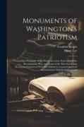 Monuments of Washington's Patriotism, Containing a Facsimile of his Public Accounts, Kept During the Revolutionary war, and Some of the Most Interesti