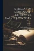 A Memoir of Lieutenant-General Sir Garnet J. Wolseley, Volume 2