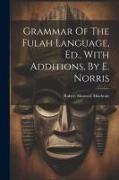 Grammar Of The Fulah Language, Ed., With Additions, By E. Norris