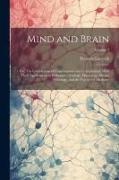 Mind and Brain: Or, The Correlations of Consciousness and Organization, With Their Applications to Philosophy, Zoology, Physiology, Me