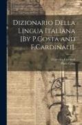 Dizionario Della Lingua Italiana [By P.Costa and F.Cardinali]