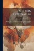 Modern Rationalism: Being a Sketch of the Progress of the Rationalistic Spirit in the Nineteenth Century