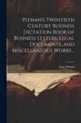 Pitman's Twentieth Century Business Dictation Book of Business Letters, Legal Documents, and Miscellaneous Works