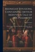 Midnight Effusions, Containing Arthur Mervyn, a Tale of the Peasantry, With London, The Groans of the Britons, the Shipwreck, and Other Poems