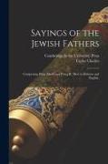 Sayings of the Jewish Fathers: Comprising Pirqe Aboth and Pereq R. Meir in Hebrew and English