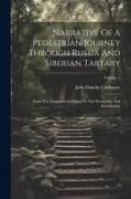 Narrative Of A Pedestrian Journey Through Russia And Siberian Tartary: From The Frontieres Of China To The Frozen Sea And Kamtchatka, Volume 1