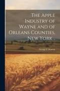 The Apple Industry of Wayne and of Orleans Counties, New York