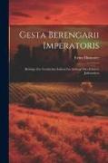 Gesta Berengarii Imperatoris: Beiträge Zur Geschichte Italiens Im Anfänge Des Zehnten Jarhunderts