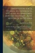 Observations Sur Le Tétanos, Ses Différences, Ses Causes, Ses Symptômes, Avec Les Traitemet ... & Les Moyens De La Prévenir: Précédées D'un Discours S