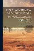 Ten Years' Review of Mission Work in Madagascar, 1880-1890