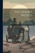 The Deseret Weekly, Volume 51