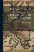 Historical View Of The Language And Literature Of The Slavic Nations: With A Sketch Of Their Popular Poetry