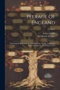 Peerage Of England: Genealogical, Biographical, And Historical. Greatly Augmented And Continued To The Present Time, Volume 9
