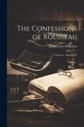 The Confessions of Rousseau: Volume I. - Books L-W