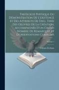 Theólogie Physique Ou Démonstration De L'existence Et Des Attributs De Dieu, Tirée Des Oeuvres De La Création, Accompagnée D'un Grand Nombre De Remarq