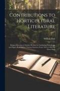 Contributions to Horticultural Literature, Being a Selection of Articles Written for Gardening Periodicals, and Papers Read Before Various Societies F
