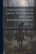Geschiedenis Van Graaf Willem Van Holland, Roomsch Koning: Codex Diplomaticus: Anhang Van Het Vierde Deel, Volume 4