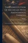 The Constitution Of Michigan With Amendments Thereto: As Recommended By The Constitutional Commission Of 1873