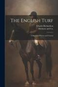 The English Turf: A Record of Horses and Courses
