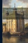 The Union of 1707, a Survey of Events. With an Introd. and the Text of the Articles of Union