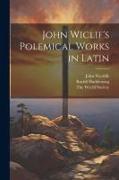 John Wiclif's Polemical works in Latin