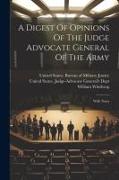 A Digest Of Opinions Of The Judge Advocate General Of The Army: With Notes