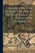 Cronique En Vers De Jean Van Heelu, Ou Relation De La Bataille De Woeringen