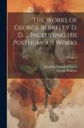 The Works of George Berkeley D. D. ... Including his Posthumous Works, Volume 2