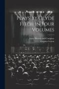 Plays by Clyde Fitch in Four Volumes