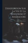 Dissertation Sur La Vie Et La Doctrine D' Anaxagore