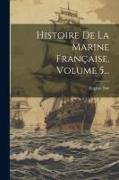 Histoire De La Marine Française, Volume 5