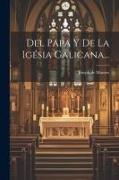 Del Papa Y De La Igésia Galicana