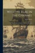 With the Flag in the Channel, or, The Adventures of Captain Gustavus Conyngham