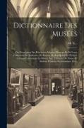 Dictionnaire Des Musées: Ou Description Des Principaux Musées D'europe Et De Leurs Collections De Tableaux, De Statues, De Bas-reliefs Et D'obj
