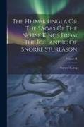 The Heimskringla Or The Sagas Of The Norse Kings From The Icelandic Of Snorre Sturlason, Volume II