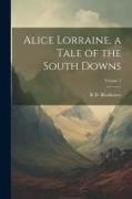 Alice Lorraine, a Tale of the South Downs, Volume 3