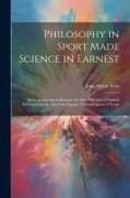 Philosophy in Sport Made Science in Earnest, Being an Attempt to Illustrate the First Principles of Natural Philosophy by the aid of the Popular Toys