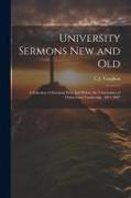 University Sermons new and Old: A Selection of Sermons Preached Before the Universities of Oxford and Cambridge, 1861-1887