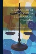 Il Consiglio Di Stato Nella Legislazione Italiana: Contributo Allo Studio Del Diritto Amministrativo
